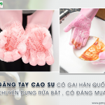 Găng tay cao su có gai Hàn quốc chuyên dụng rửa bát, có đáng mua?