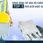 Top 3 dòng găng tay bảo hộ chống nước phổ biến nhất hiện nay