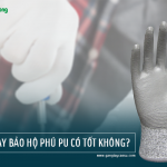 Găng tay bảo hộ phủ PU có tốt không?