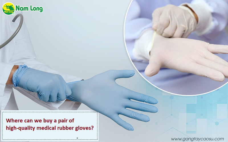 Where can we buy a pair of high-quality medical rubber gloves