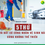 5 thứ mà bất cứ công nhân vệ sinh nào cũng không thể thiếu