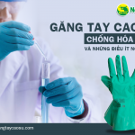 Găng tay cao su chống hóa chất và những điều ít người biết