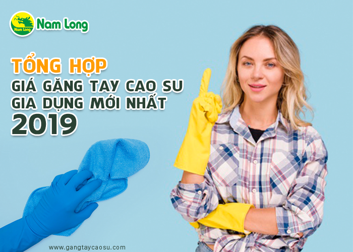 Tổng hợp giá găng tay cao su mới nhất 2019