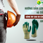 Hướng dẫn lựa chọn và sử dụng găng tay cao su cách điện an toàn