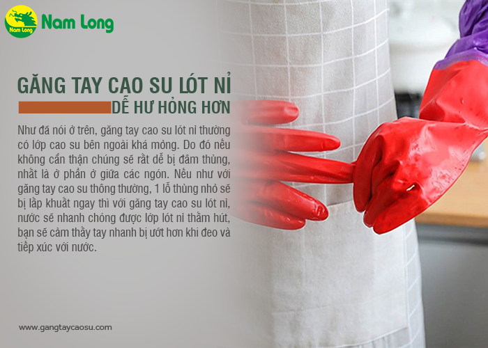 găng tay cao su lót nỉ rất dễ hư hỏng, dễ bị đâm thủng và rách