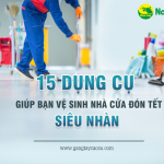 15 dụng cụ giúp bạn vệ sinh nhà cửa đón Tết “siêu nhàn”