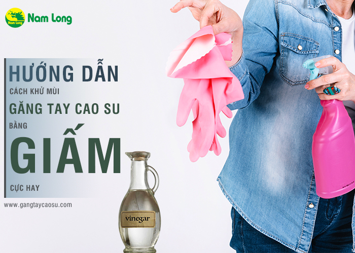 Hướng dẫn cách khử mùi găng tay cao su bằng giấm cực hay-1