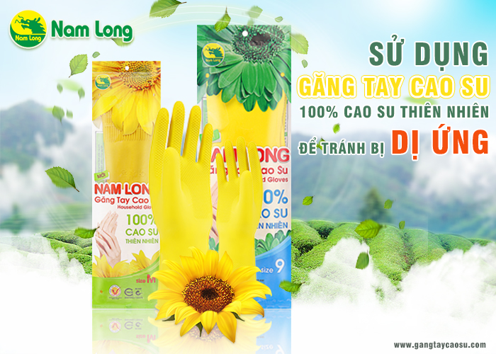Nên sử dụng găng tay cao su Nam Long làm từ 100% cao su thiên nhiên để bảo vệ đôi tay