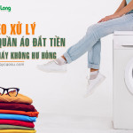 9 mẹo xử lý, giặt quần áo đắt tiền bằng máy không hư hỏng