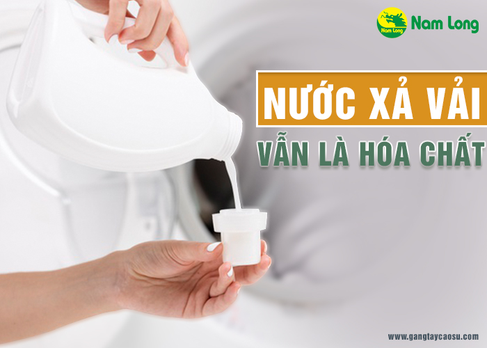 nước xả vải vẫn là hóa chất nên hãy cẩn thận