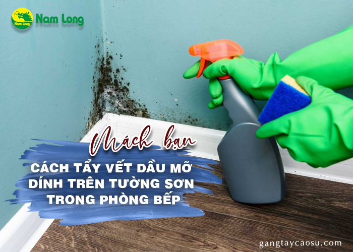 Mách bạn cách tẩy vết dầu mỡ dính trên tường sơn nhà bếp (1)