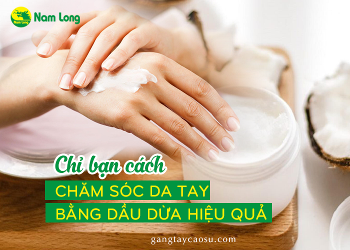 Chỉ bạn cách chăm sóc da tay bằng dầu dừa hiệu quả (1)