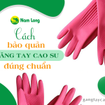 Mách bạn bảo quản găng tay cao su đúng chuẩn, lâu thủng nhất