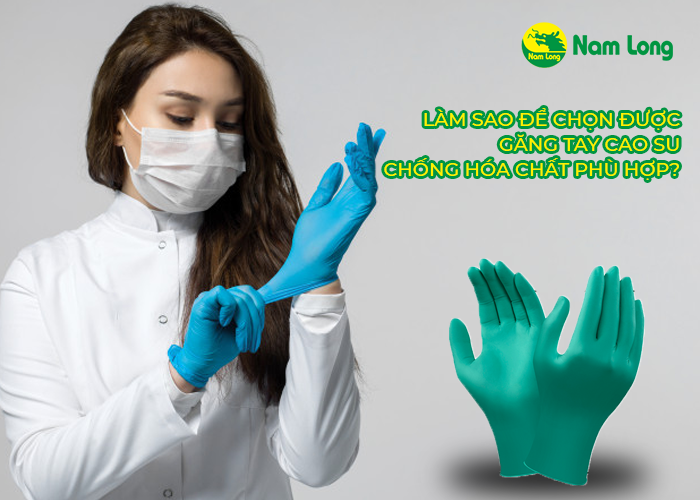 Để chọn được găng tay cao su chống hóa chất phù hợp cần lưu ý điều gì  (1)