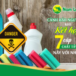 Cảnh báo nguy hiểm khi kết hợp 7 cặp chất tẩy rửa này với nhau