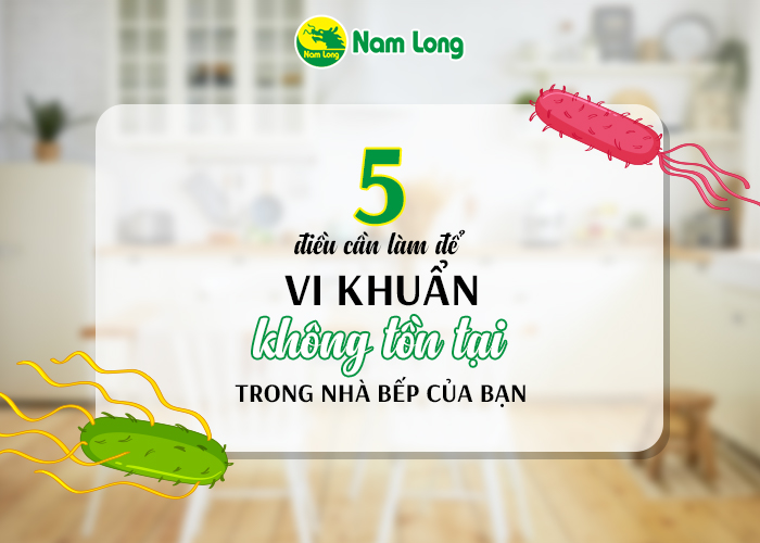 5 điều cần làm để vi khuẩn không tồn tại trong nhà bếp của bạn - 01