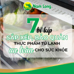 7 bí kíp sắp xếp, bảo quản thực phẩm trong tủ lạnh an toàn cho sức khỏe