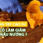 Đeo găng tay cao su nấu ăn có làm giảm thú vui nấu nướng?