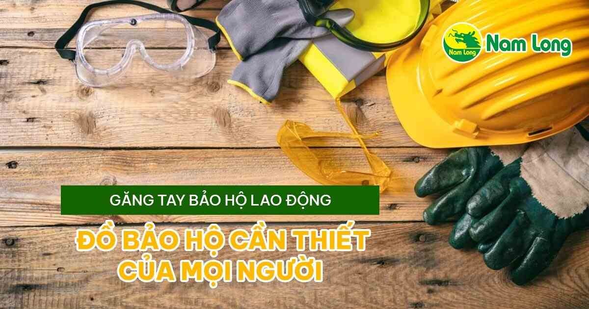 Gang tay bao ho lao dong Nam Long