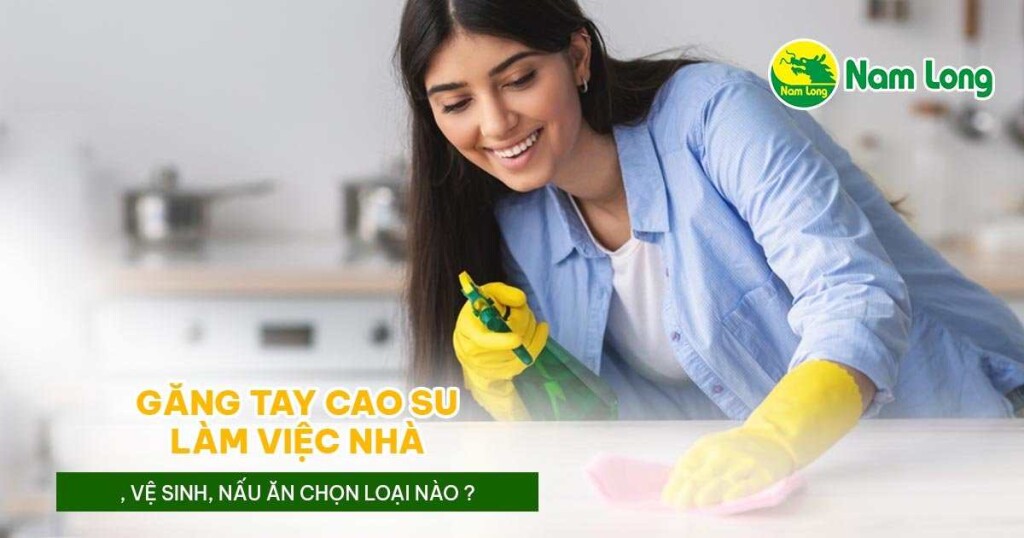 Gang tay cao su lam viec nha Nam Long