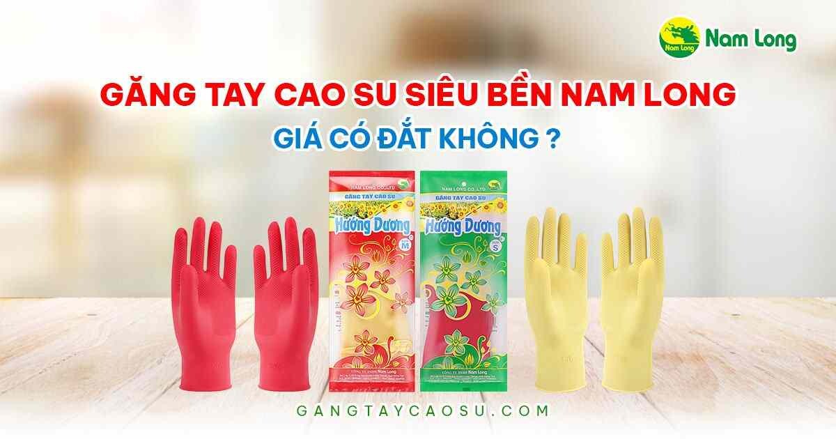 Gang tay cao su sieu ben Nam Long
