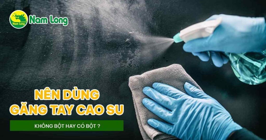 Gang tay cao su khong bot Nam Long