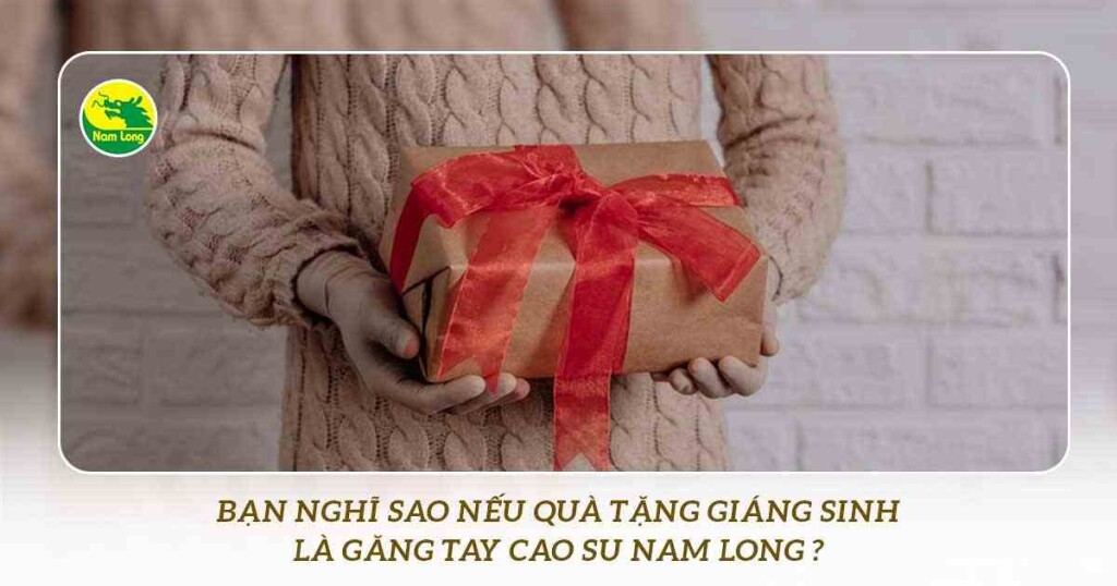 gang tay cao su Nam Long rua bat