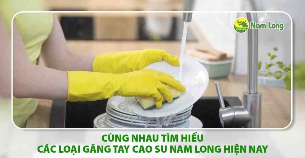 các loại găng tay cao su Nam Long