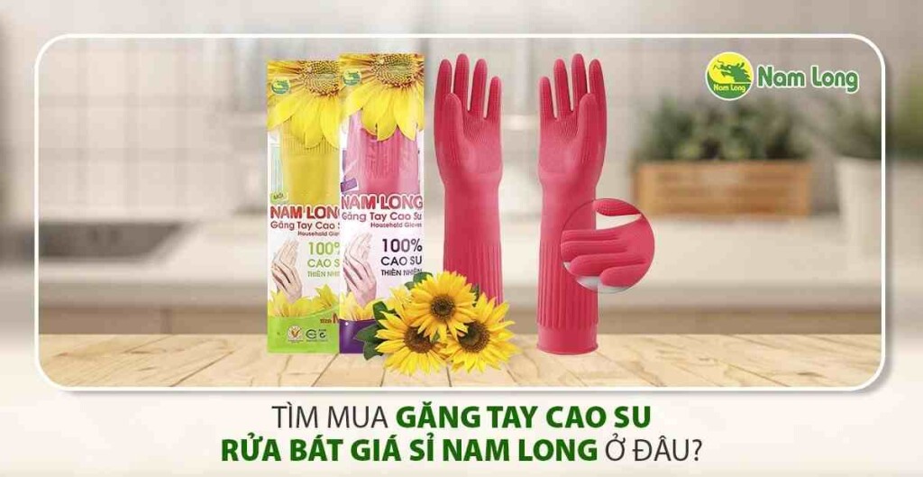 găng tay cao su rửa bát giá sỉ Nam Long