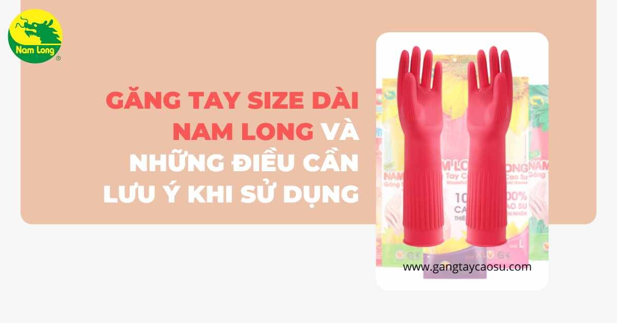 Găng tay size dài Nam Long