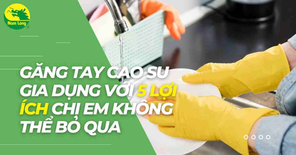 găng tay cao su gia dụng Nam Long